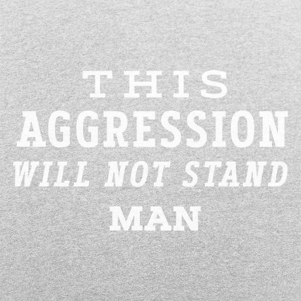 This Aggression Will Not Stand. Man