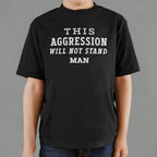 This Aggression Will Not Stand. Man