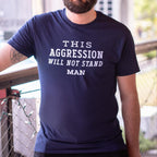 This Aggression Will Not Stand. Man