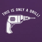 This Is Only A Drill Power Drill Pun