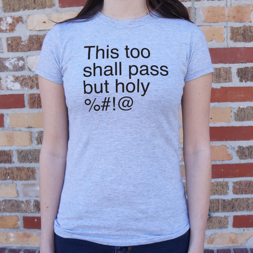 This Too Shall Pass but Holy Censored Swear Word Quote