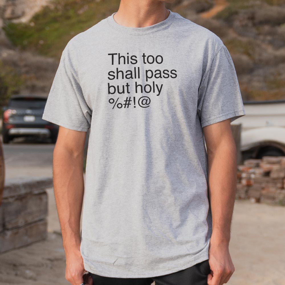 This Too Shall Pass but Holy Censored Swear Word Quote