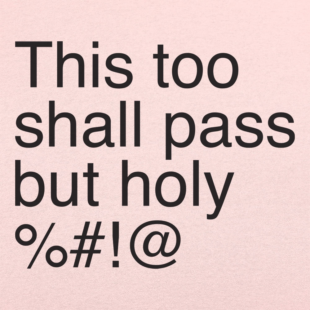 This Too Shall Pass but Holy Censored Swear Word Quote