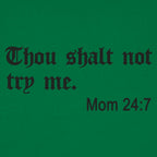 Thou Shalt Not Try Me. Mom 24:7 Bible Commandment