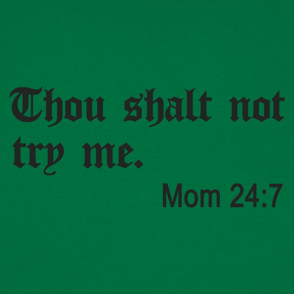 Thou Shalt Not Try Me. Mom 24:7 Bible Commandment