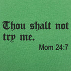 Thou Shalt Not Try Me. Mom 24:7 Bible Commandment