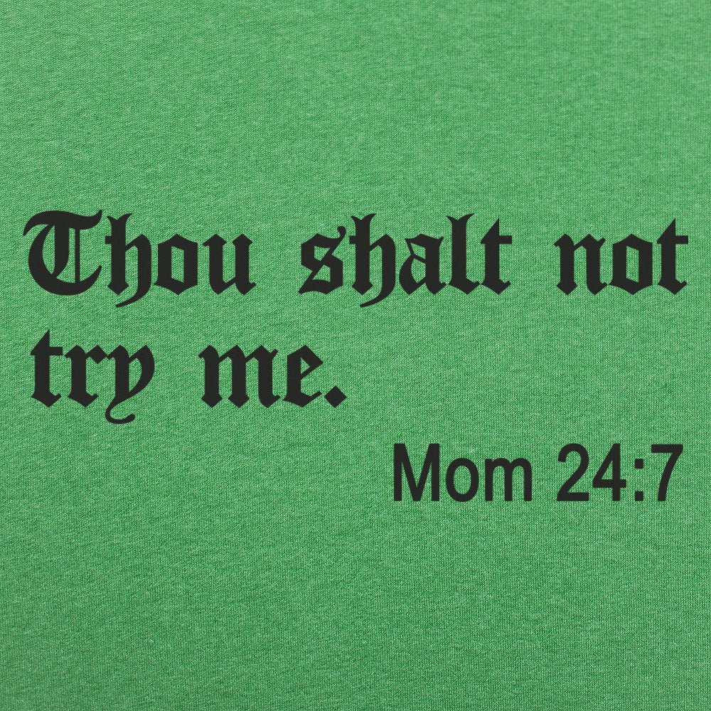 Thou Shalt Not Try Me. Mom 24:7 Bible Commandment