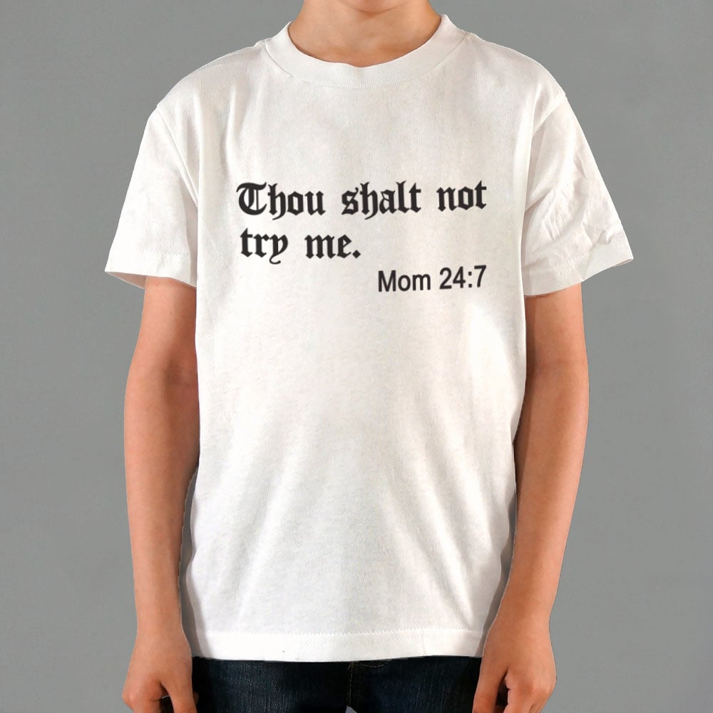 Thou Shalt Not Try Me. Mom 24:7 Bible Commandment