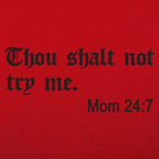 Thou Shalt Not Try Me. Mom 24:7 Bible Commandment