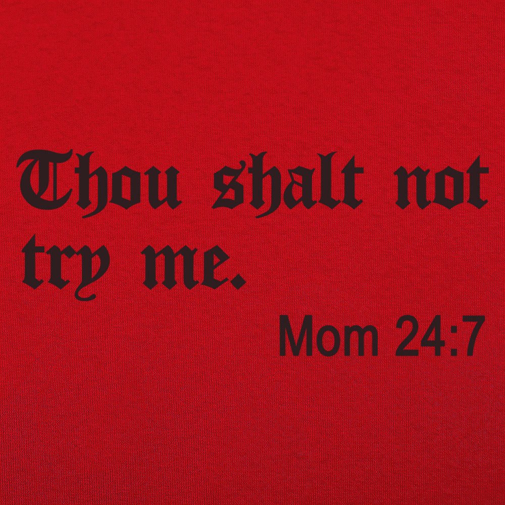 Thou Shalt Not Try Me. Mom 24:7 Bible Commandment