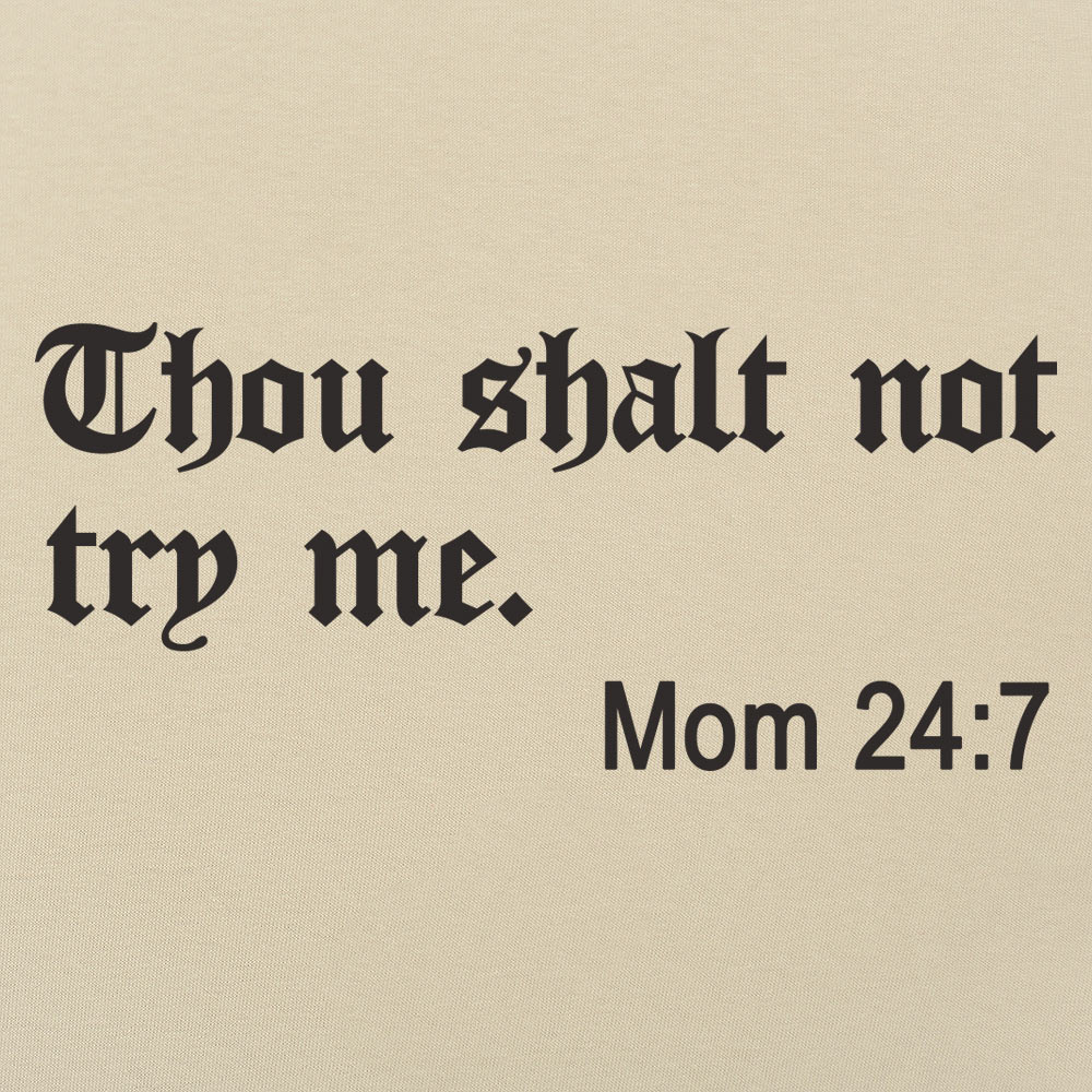 Thou Shalt Not Try Me. Mom 24:7 Bible Commandment