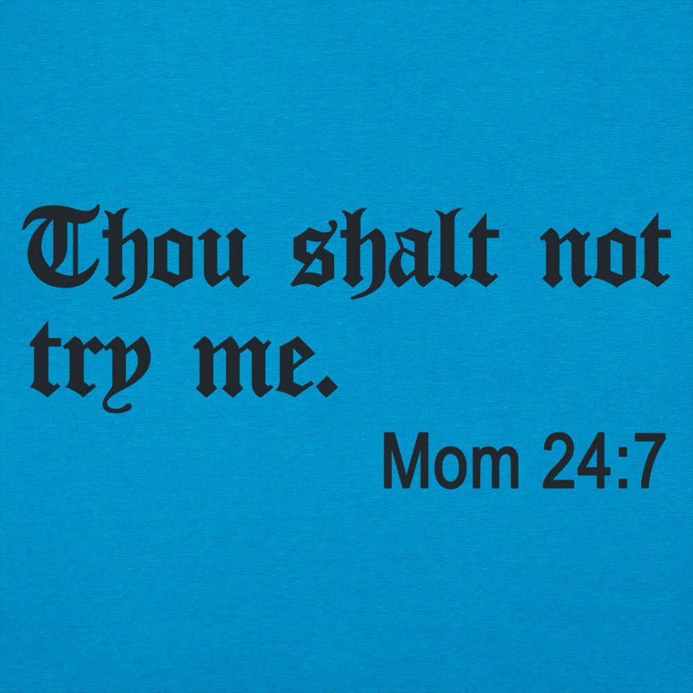 Thou Shalt Not Try Me. Mom 24:7 Bible Commandment