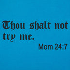 Thou Shalt Not Try Me. Mom 24:7 Bible Commandment