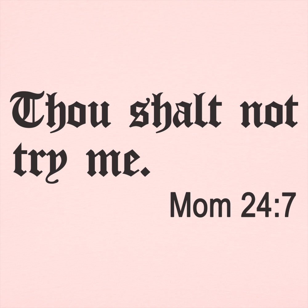 Thou Shalt Not Try Me. Mom 24:7 Bible Commandment