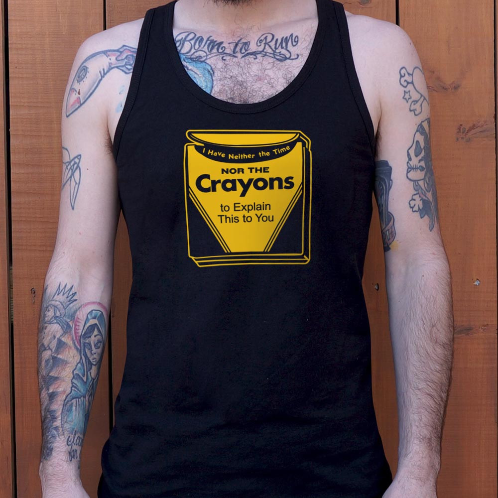 Neither the Time Nor the Crayons to Explain This to You