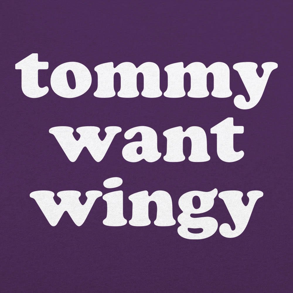 Tommy Want Wingy Funny Movie Quote
