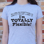 Totally Flexible As Long As Everything Is My Way