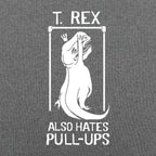 T. Rex Also Hates Pull Ups Dinosaur Gym Workout Design