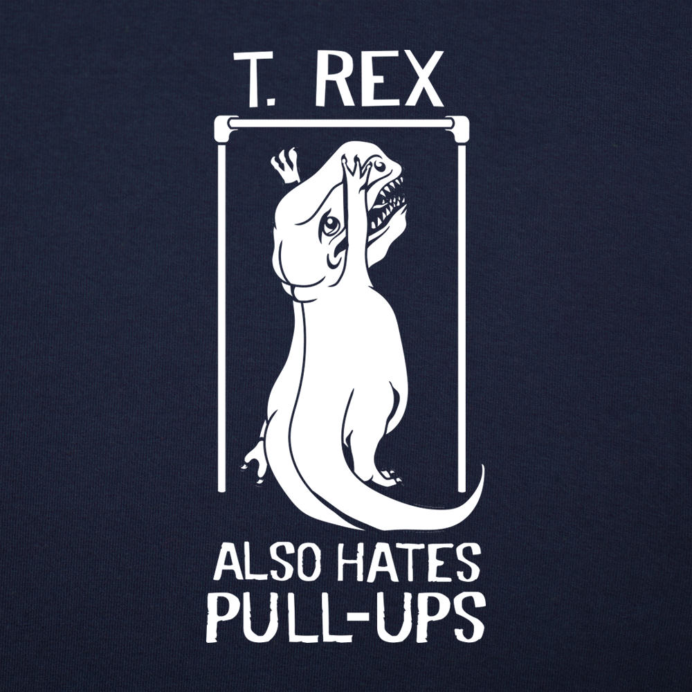 T. Rex Also Hates Pull Ups Dinosaur Gym Workout Design