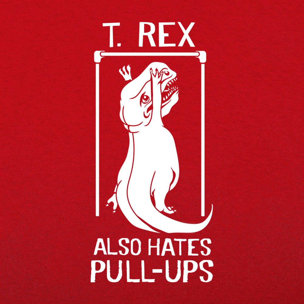 T. Rex Also Hates Pull Ups Dinosaur Gym Workout Design