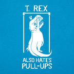 T. Rex Also Hates Pull Ups Dinosaur Gym Workout Design