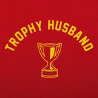 Trophy Husband Funny Graphic