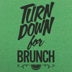 Turn Down For Brunch