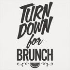 Turn Down For Brunch