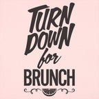 Turn Down For Brunch