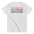 Everything Is Ice Cream Or Not Ice Cream Men's Classic Tee