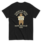 There's A Bear Behind You. 100% Behind You Men's Classic Tee