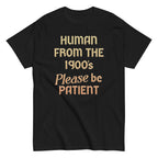 Human From The 1900's Please Be Patient Men's Classic Tee