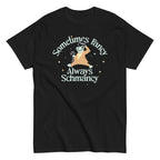 Sometimes Fancy Always Schmancy Men's Classic Tee