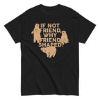 If Not Friend. Why Friend Shaped? Men's Classic Tee