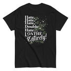Hate. Hate. Hate. Double Hate. Loathe Entirely! Men's Classic Tee