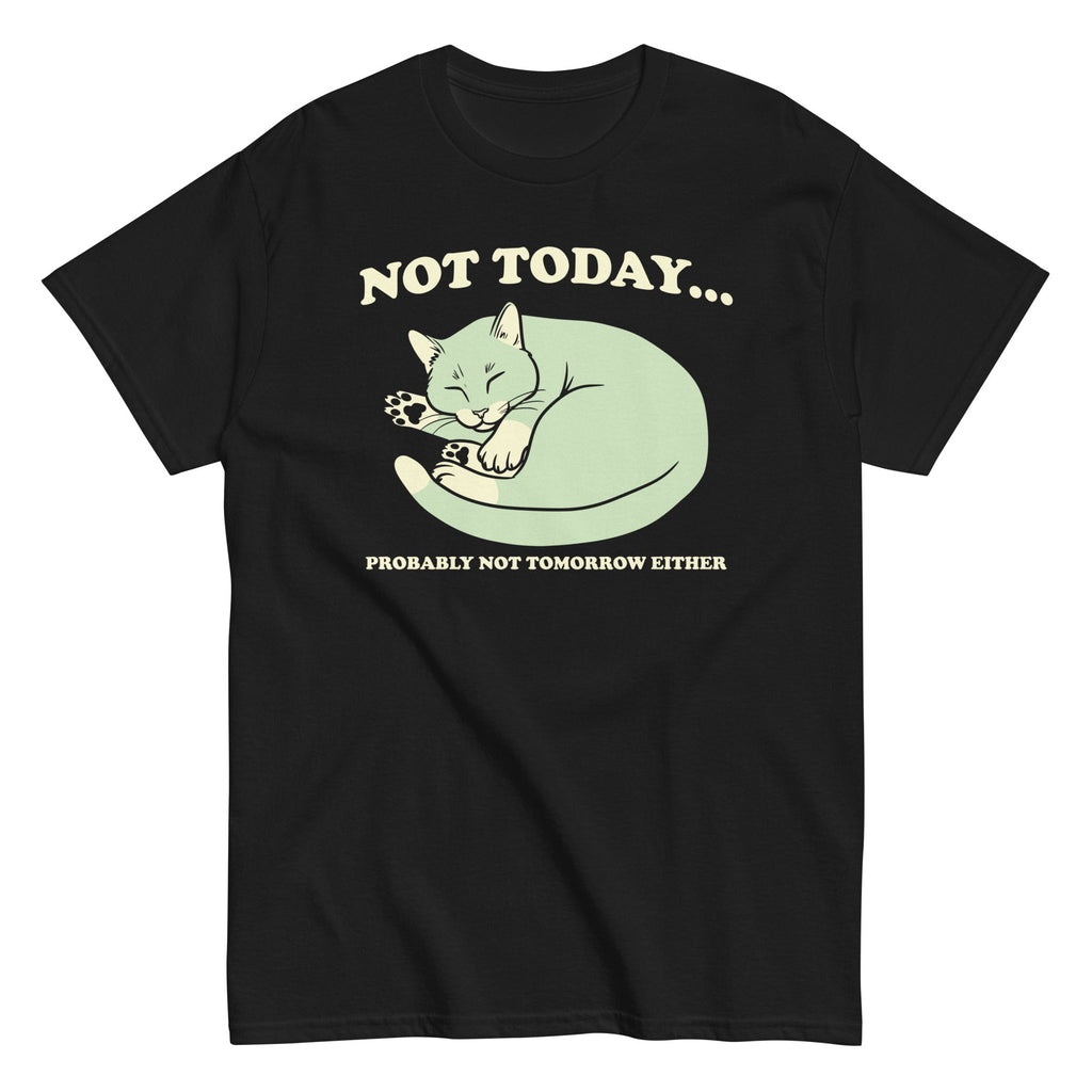 Not Today Probably Not Tomorrow Either Men's Classic Tee