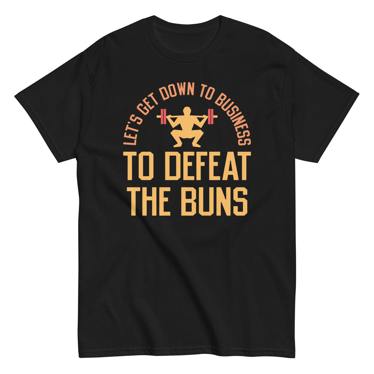 Let's Get Down To Business To Defeat The Buns Men's Classic Tee