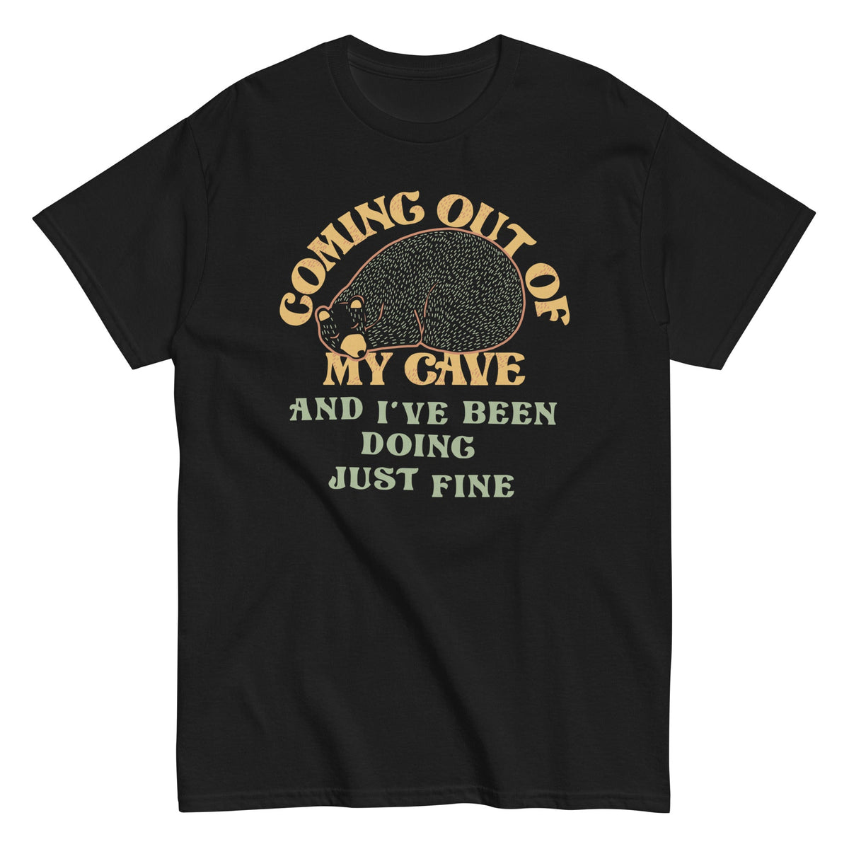 Coming Out Of My Cave And I've Been Doing Just Fine Men's Classic Tee
