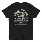 True Crime Special Living Room Unit Men's Classic Tee