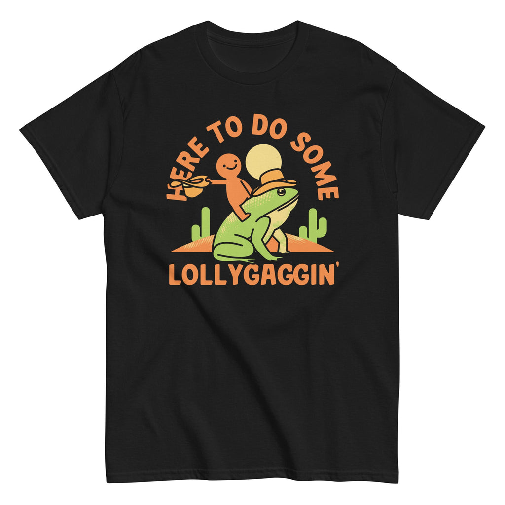 Here To Do Some Lollygaggin Men's Classic Tee