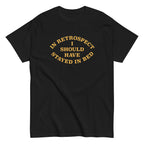 I Should Have Stayed In Bed Men's Classic Tee