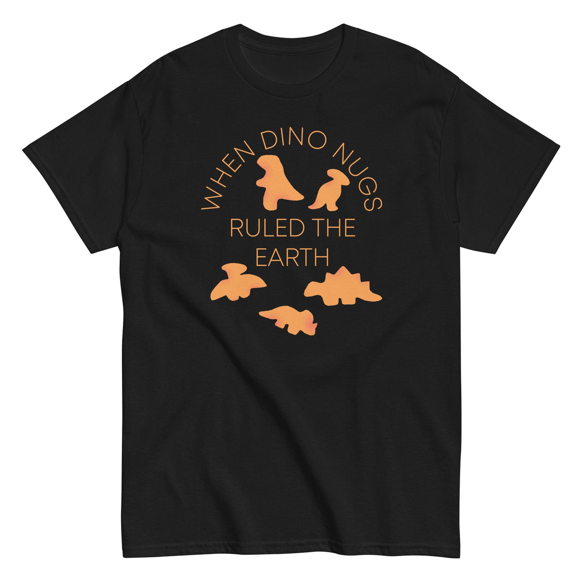 When Dino Nugs Ruled The Earth Men's Classic Tee