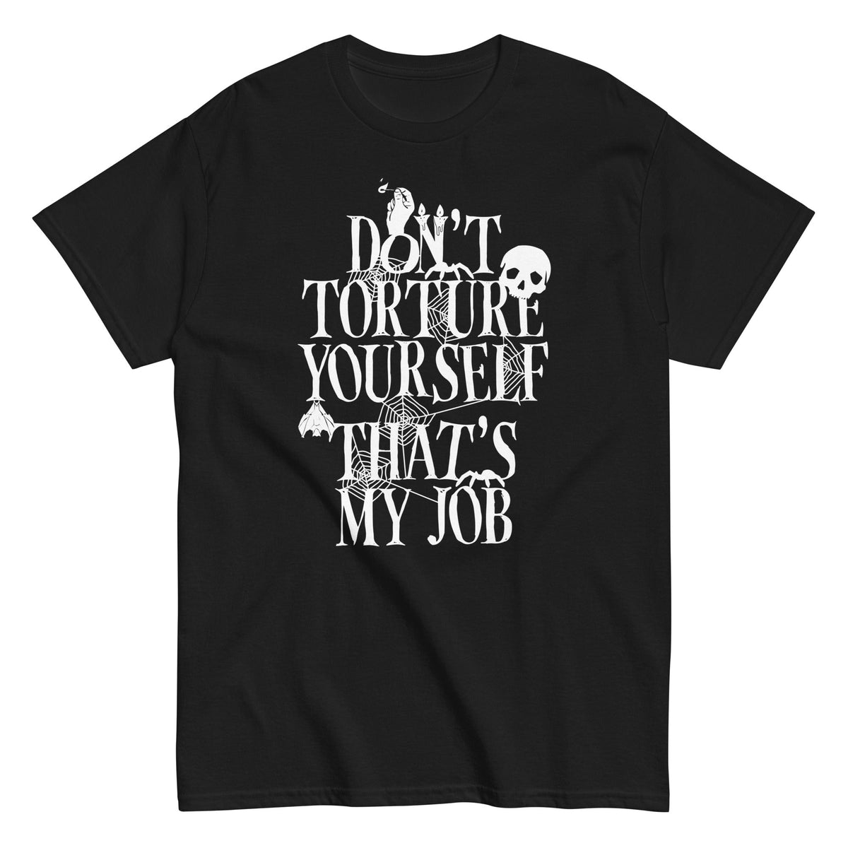 Don't Torture Yourself That's My Job Men's Classic Tee