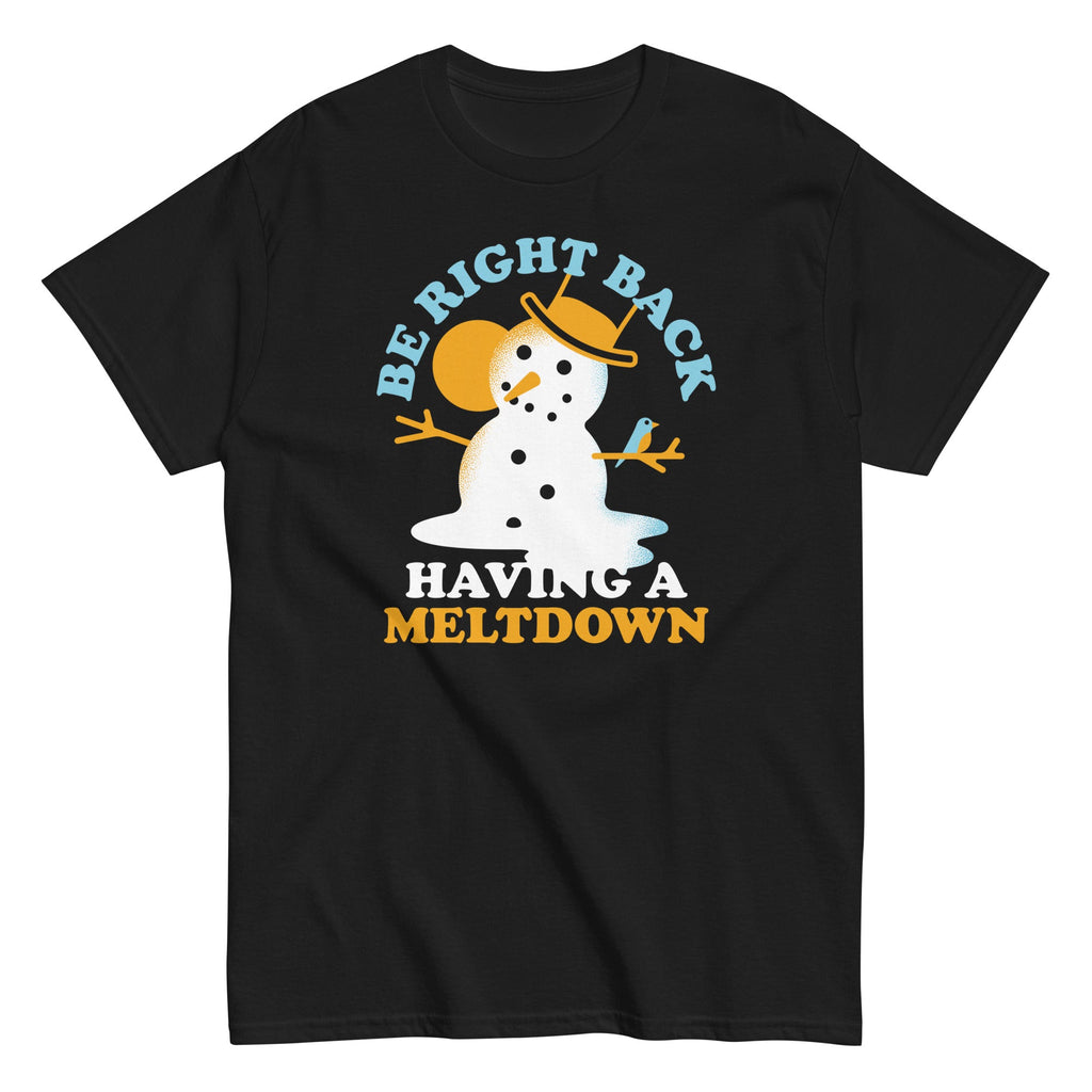 Be Right Back Having A Meltdown Men's Classic Tee