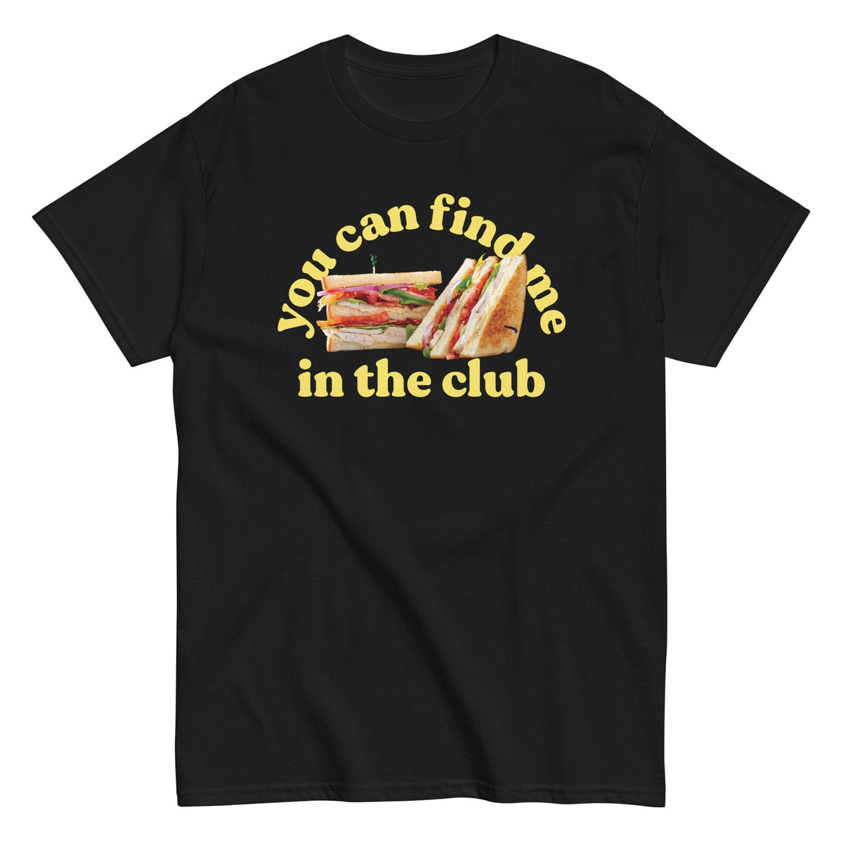 You Can Find Me In The Club Men's Classic Tee