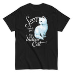 Sorry I Can't Go I'm An Indoor Cat Men's Classic Tee