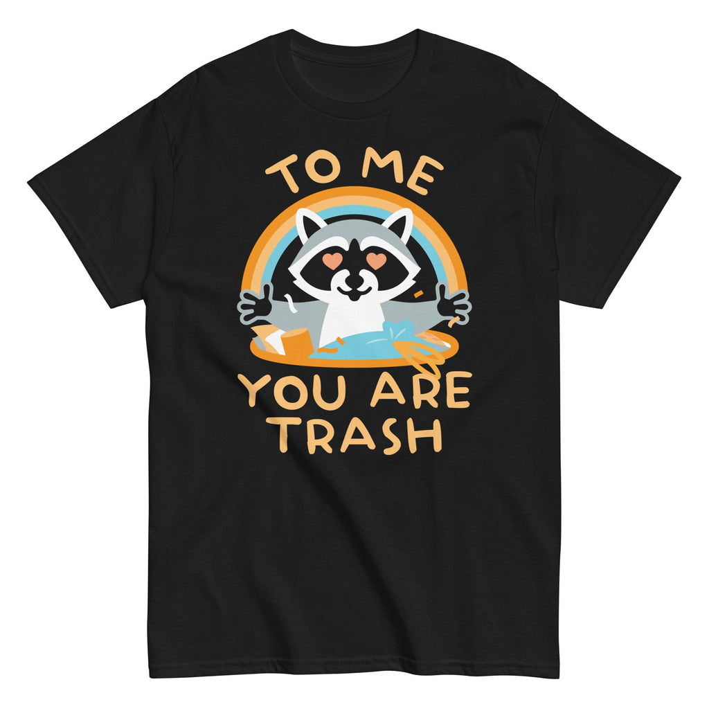 To Me You Are Trash Men's Classic Tee