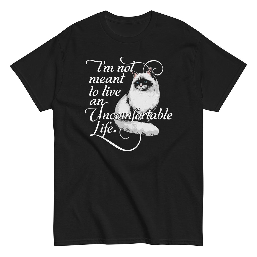 I'm Not Meant To Live An Uncomfortable Life Men's Classic Tee