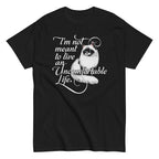 I'm Not Meant To Live An Uncomfortable Life Men's Classic Tee