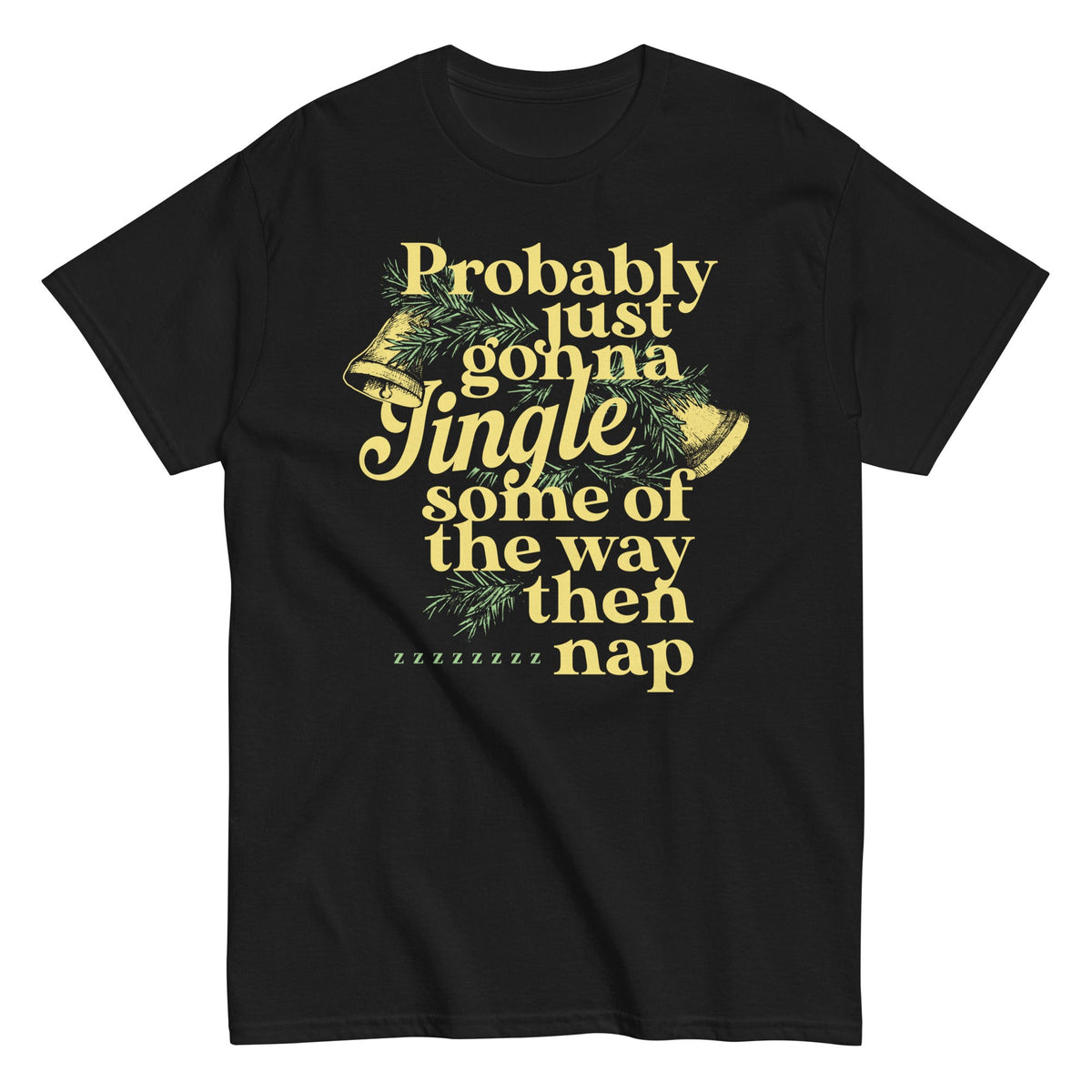 Probably Just Gonna Jingle Some Of The Way Then Nap Men's Classic Tee